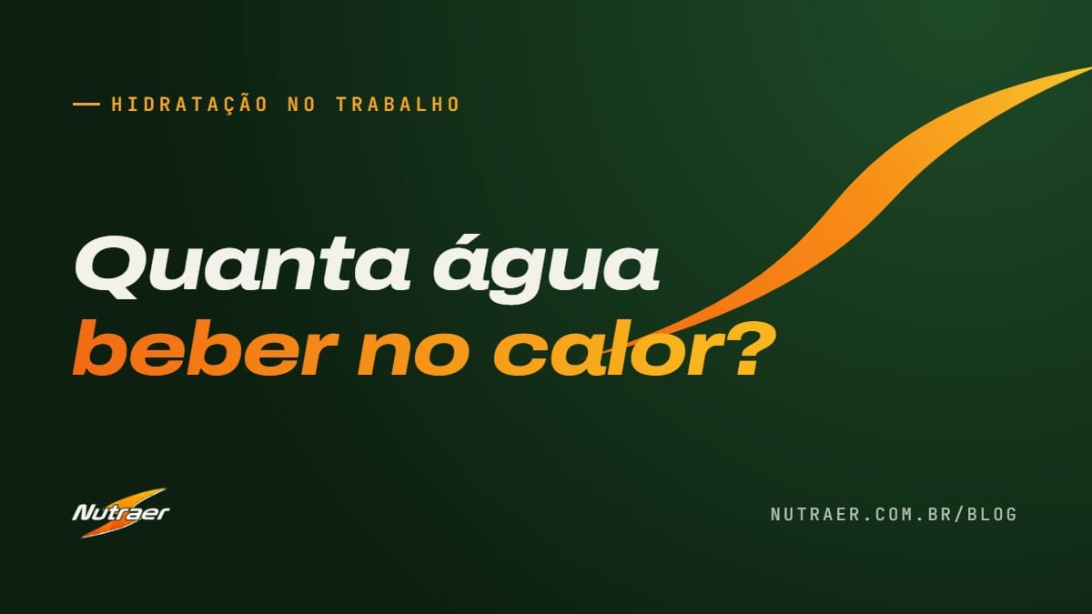 Capa: quanta água beber por dia no calor no trabalho